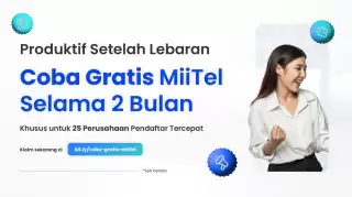 Makin Produktif Setelah Lebaran Coba Gratis MiiTel 2 Bulan