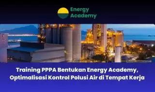 Optimalisasi Kontrol Polusi Air di Tempat Kerja Lewat Training PPPA Energy Academy