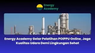 Jaga Kualitas Udara Demi Lingkungan Sehat Lewat Pelatihan POIPPU Online EA