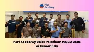 Port Academy Taja Pelatihan IMSBC Code di Samarinda