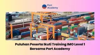 Puluhan Peserta Ikuti Training IMO Level 1 Bersama Port Academy