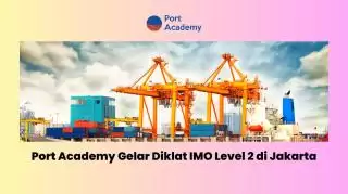 Port Academy Taja Diklat IMO Level 2 di Jakarta