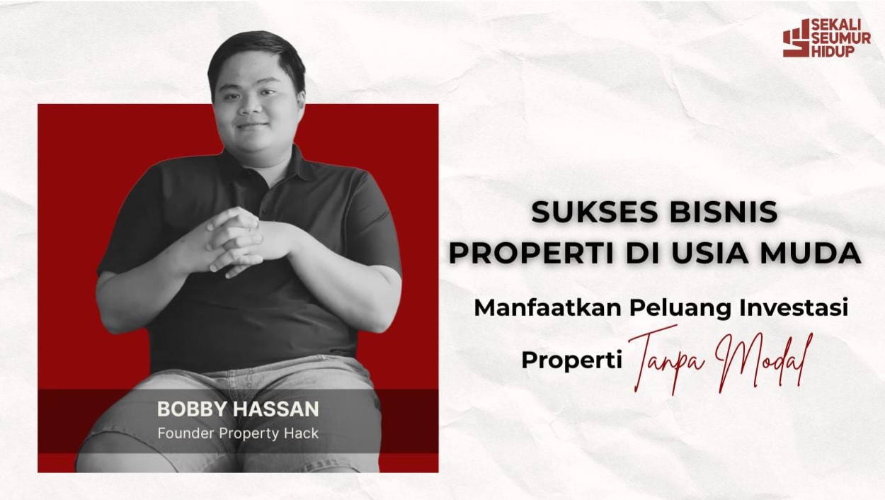 Samuel Bobby Hassan: Sukses Muda Karena 'Tidak Sengaja' Terjun Ke Properti Tanpa Modal